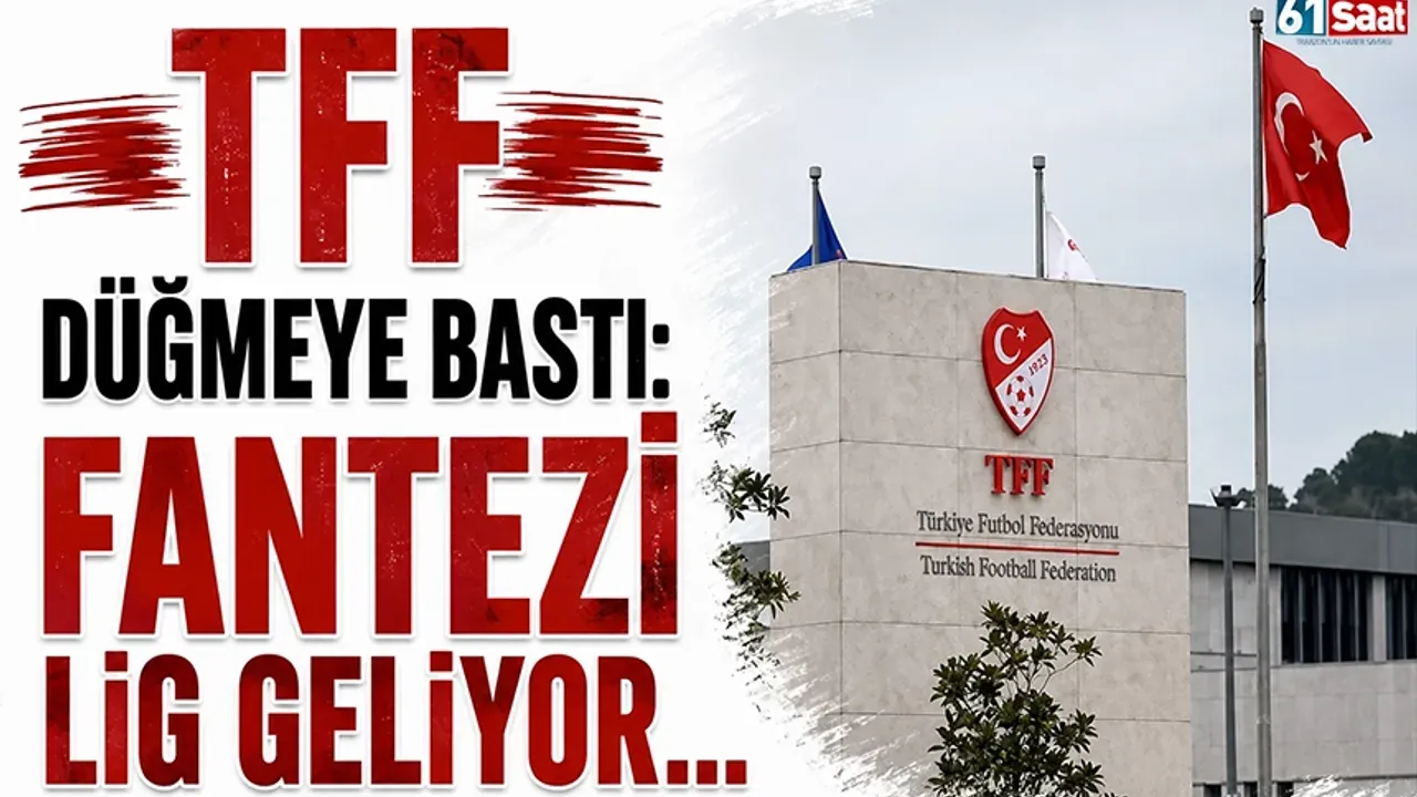 TFF'den Dev Hamle: Fantezi Lig Yolda!